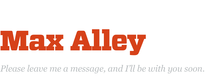 Max Alley: Coming Soon